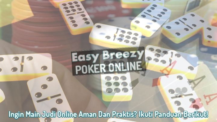 Judi Online Aman Dan Praktis? Ikuti Panduan - Poker Online EasyBreezysf
