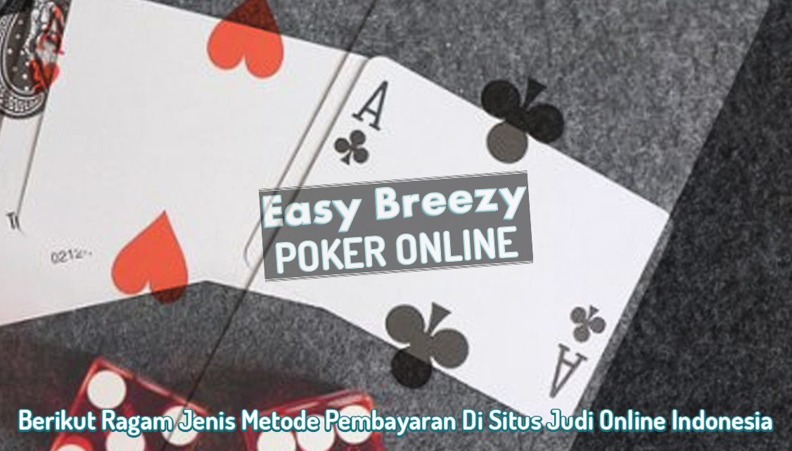 Situs Judi Online Metode Pembayaran Indonesia - Poker Online - EasyBreezysf