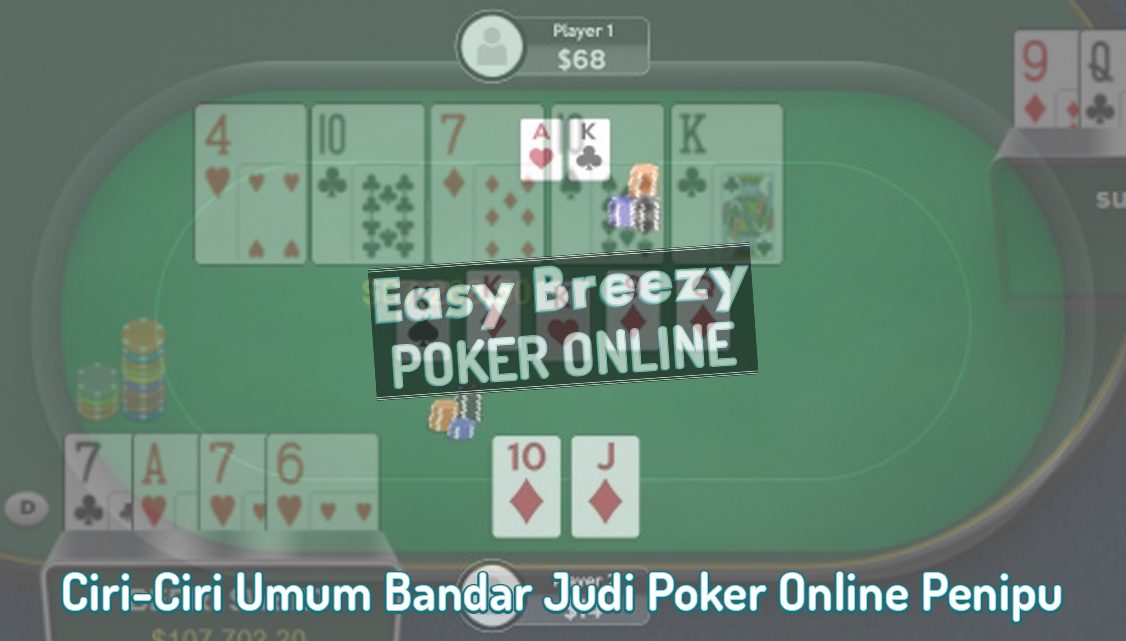Judi Poker Online Ciri-Ciri Bandar Penipu - Poker Online EasyBreezysf